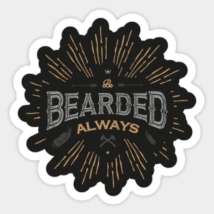 BE BEARDED ALWAYS Sticker